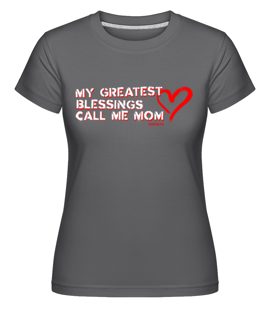 Greatest Blessings Call Me Mom Momlife ·  T-shirt Shirtinator femme