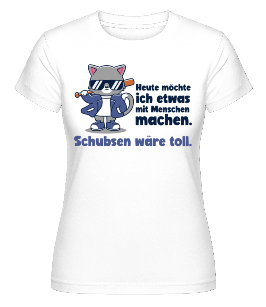 Schubsen Wäre Toll · Shirtinator Frauen T-Shirt