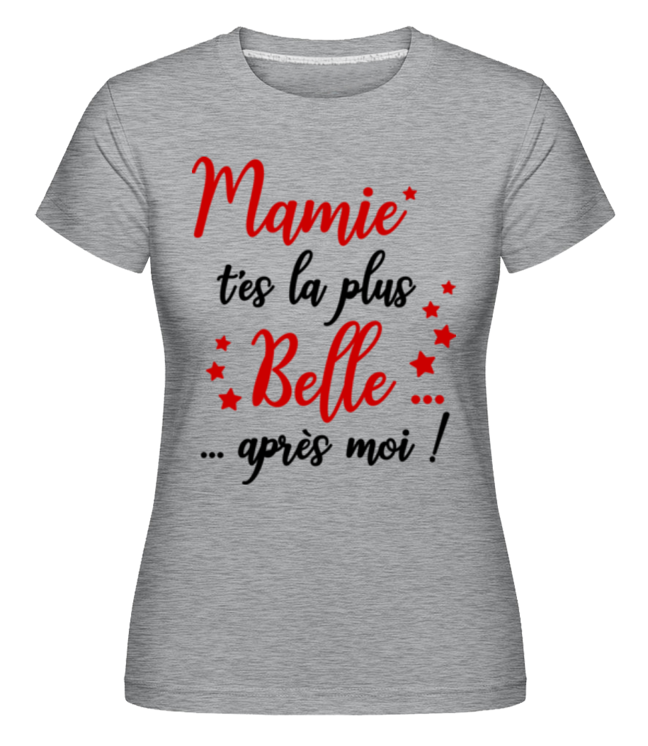 Mamie - La Plus Belle Après Moi ·  T-shirt Shirtinator femme
