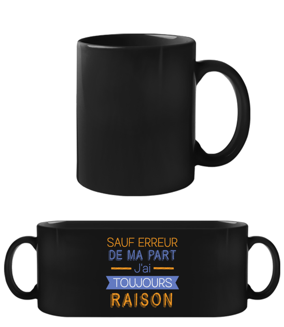 De Ma Part J'ai Toujours Raison · Tasse Noire