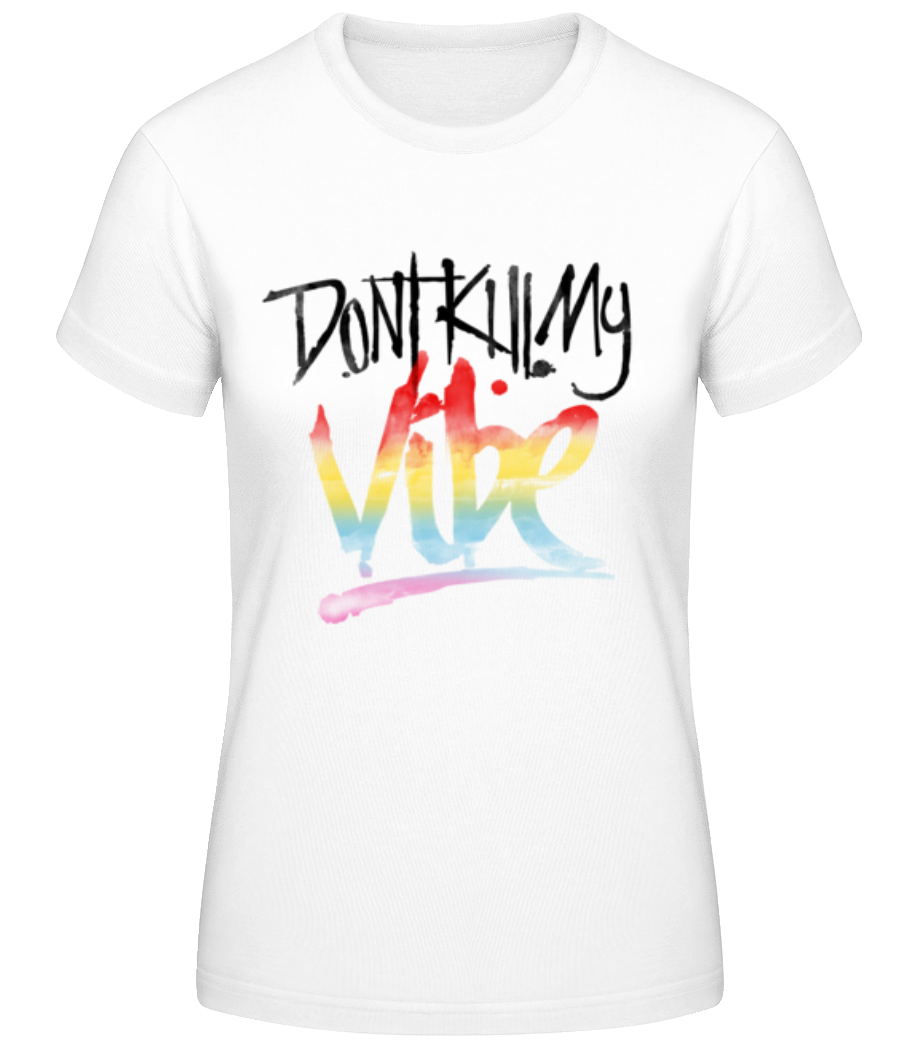 Don't Kill My Vibe · T-shirt standard Femme