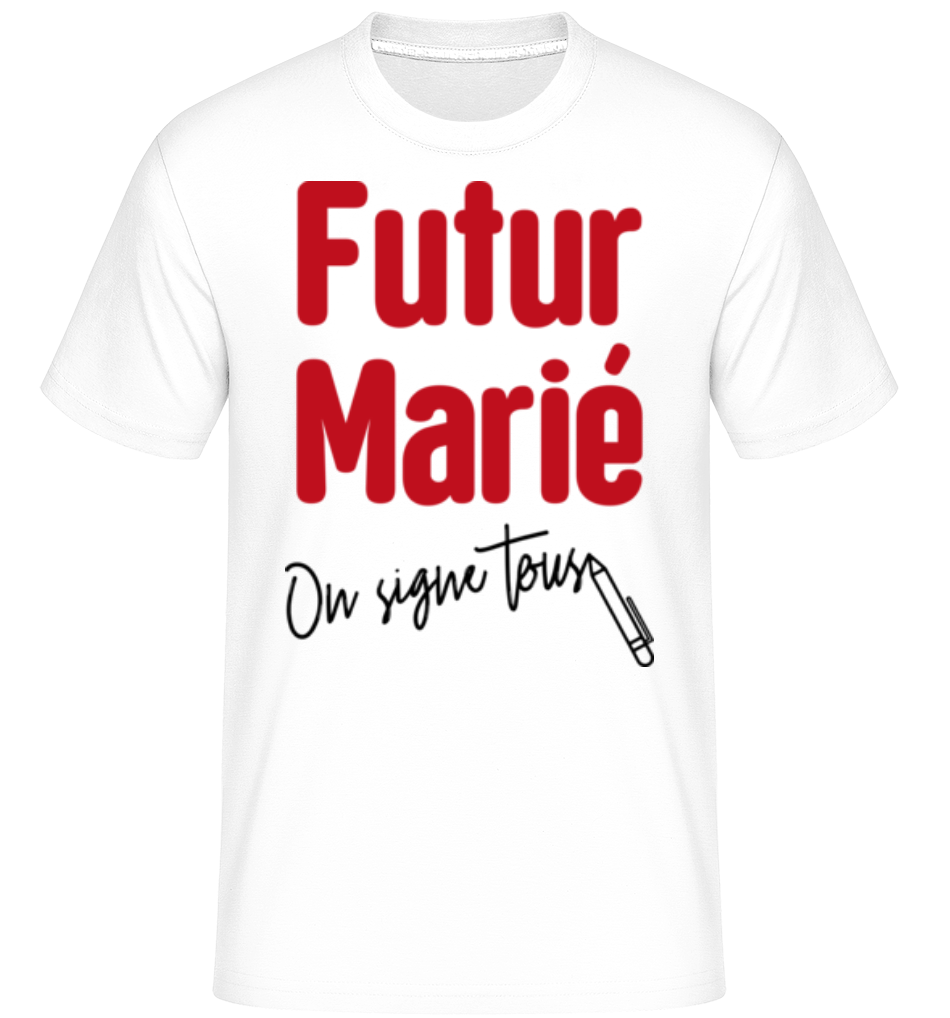 Aperçu: Futur Marié On Signe Tous -  T-Shirt Shirtinator homme - Blanc - Devant