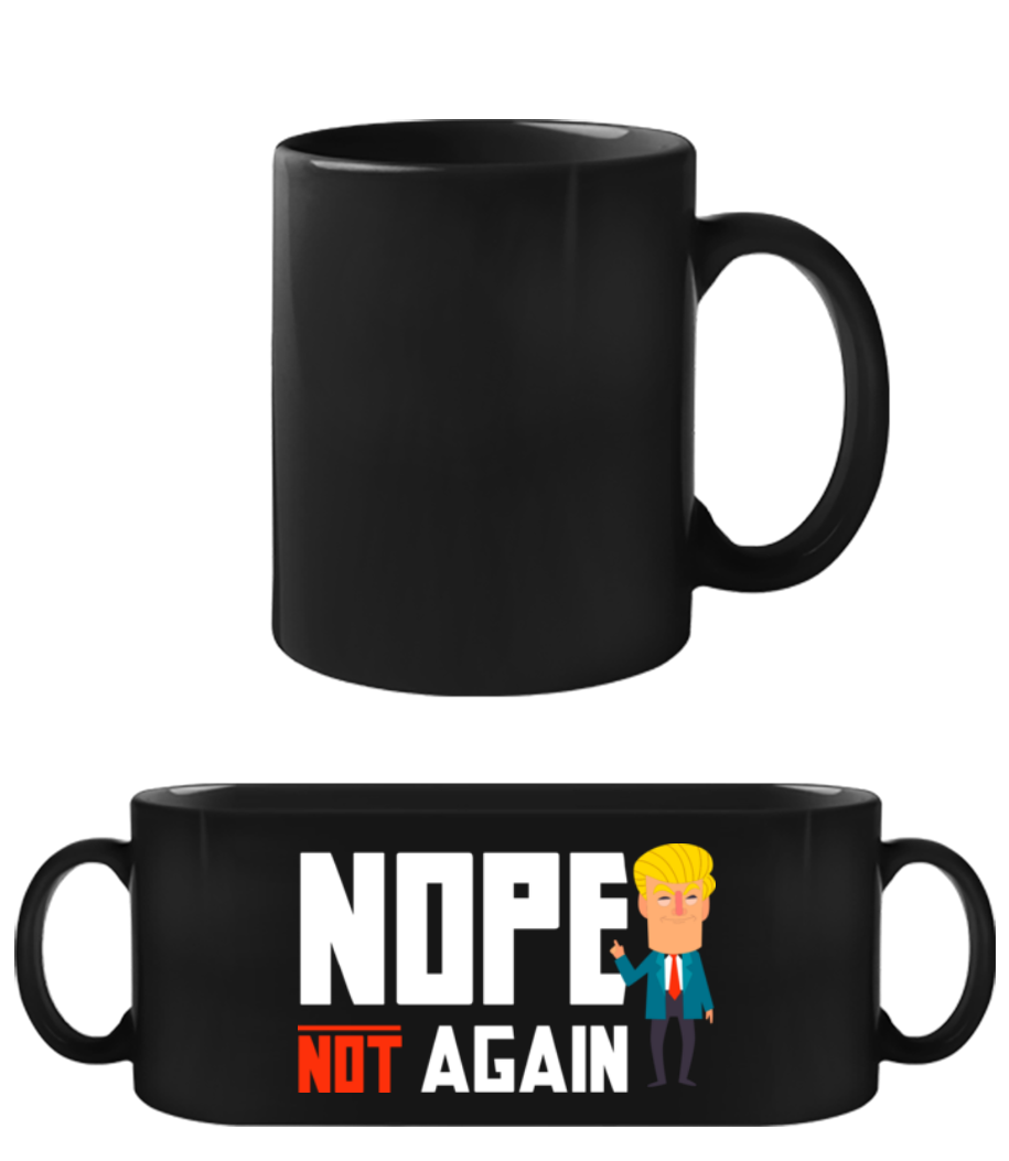 Trump Nope Not Again · Tasse Noire