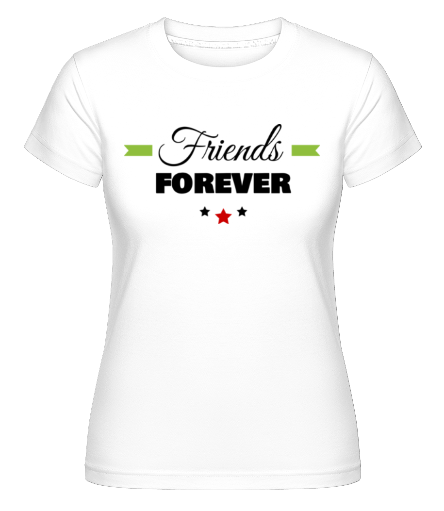 Friends Forever ·  T-shirt Shirtinator femme