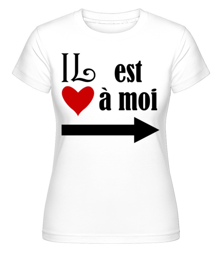 Il Est À Moi -  T-shirt Shirtinator femme - Blanc - Devant