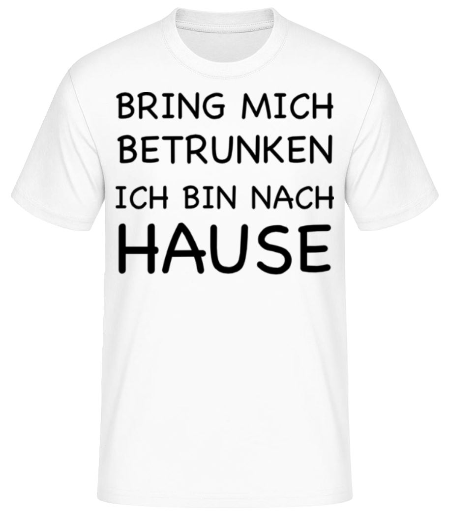 Bring Mich Betrunken · Männer Basic T-Shirt