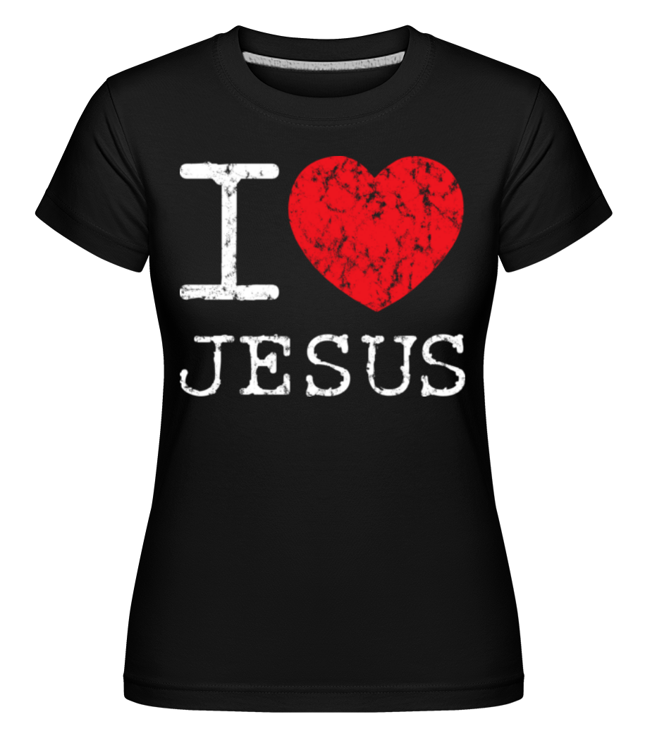 I Love Jesus ·  T-shirt Shirtinator femme