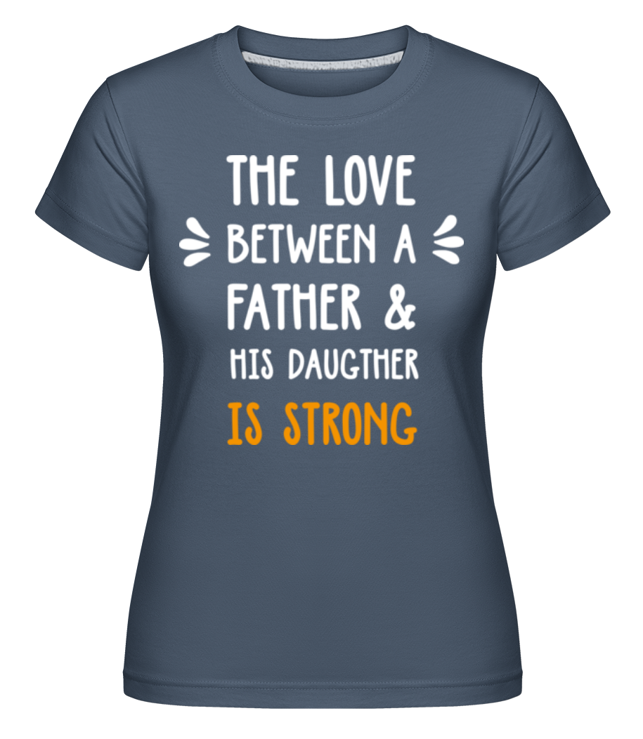 Love Between Father Daughter ·  T-shirt Shirtinator femme