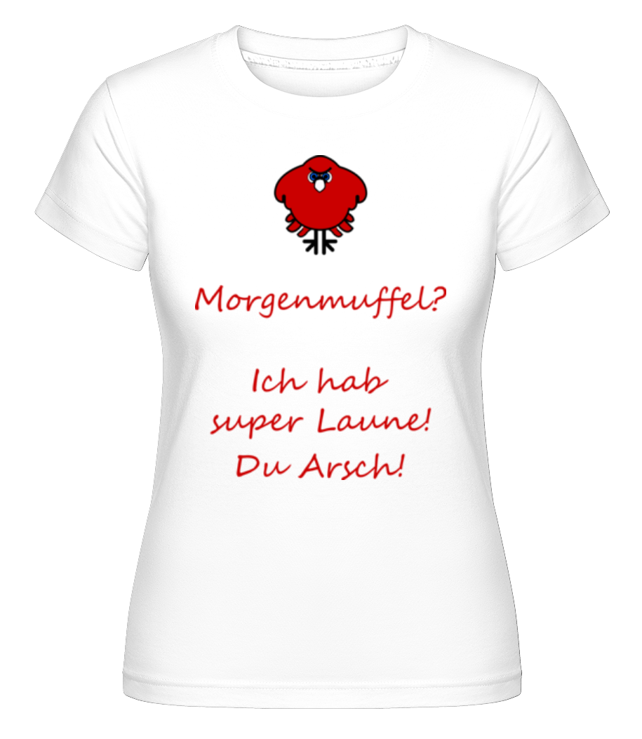Morgenmuffel · Shirtinator Frauen T-Shirt