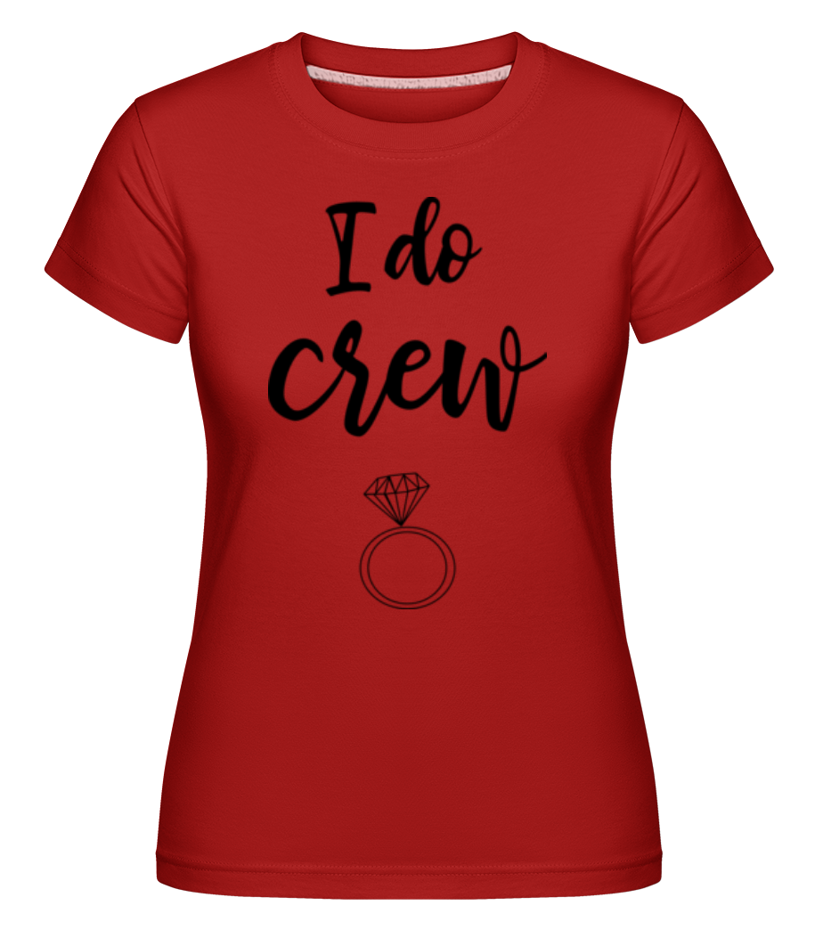 I Do Crew Ring ·  T-shirt Shirtinator femme