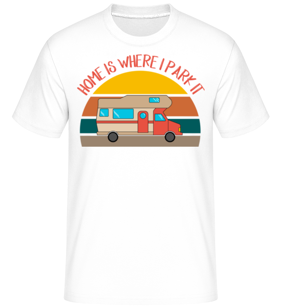 Home Is Where I Park It ·  T-Shirt Shirtinator homme