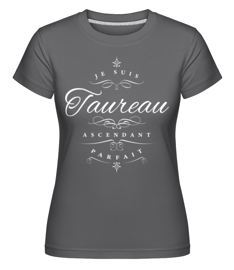 Je Suis Taureau Ascendant Parfait ·  T-shirt Shirtinator femme