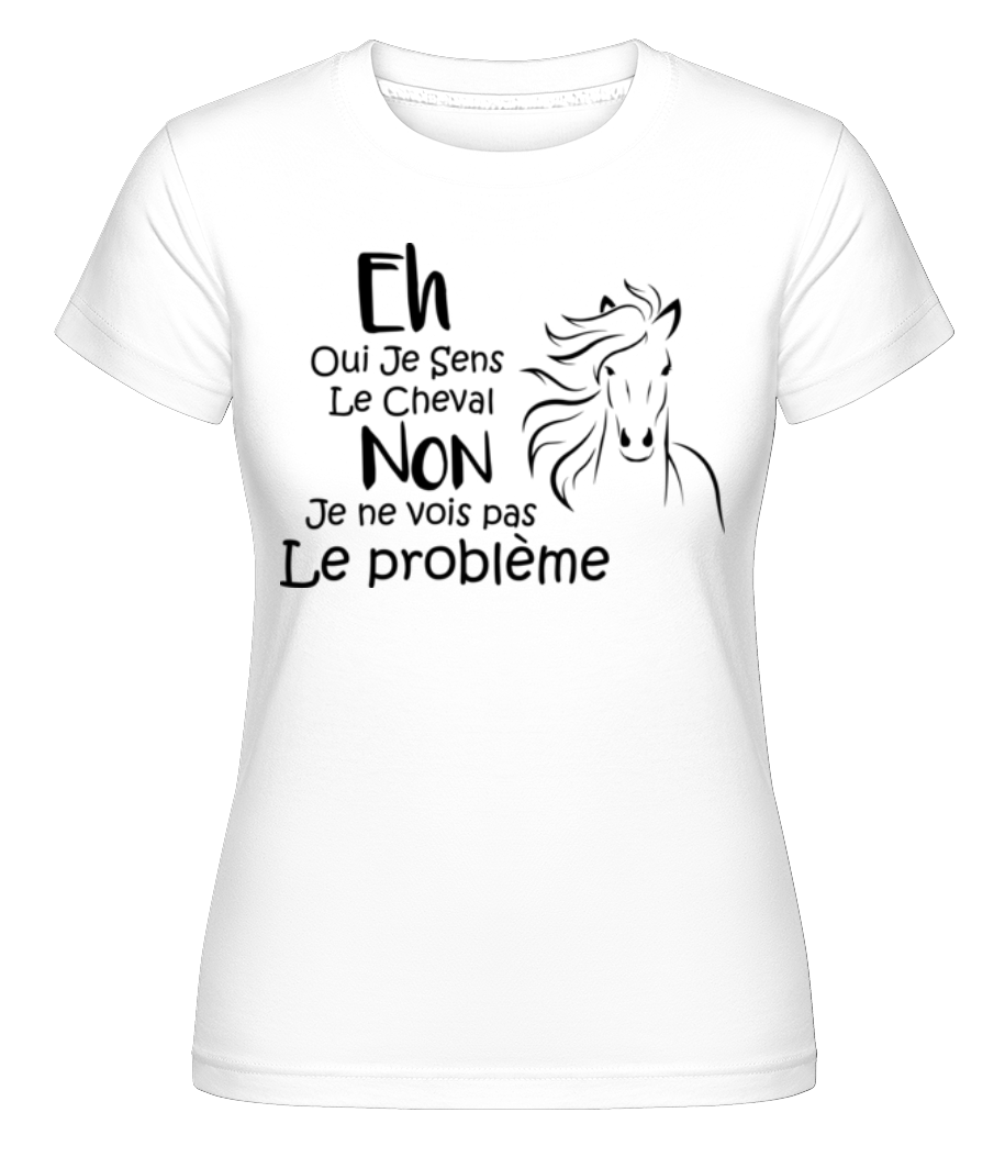 Oui Je Sens Le Cheval ·  T-shirt Shirtinator femme