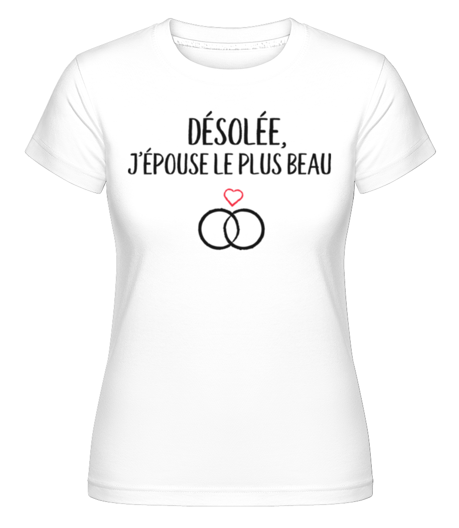 Désolée J’épouse Le Plus Beau ·  T-shirt Shirtinator femme