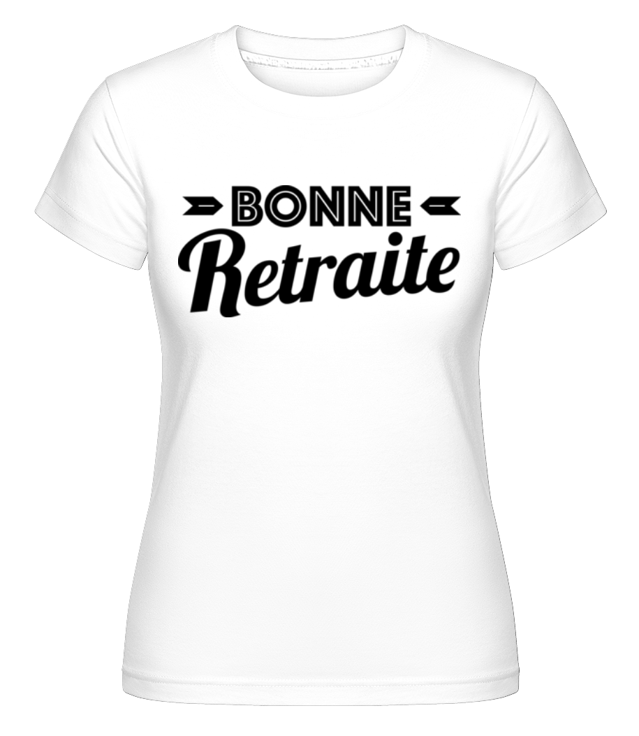 Bonne Retraite ·  T-shirt Shirtinator femme