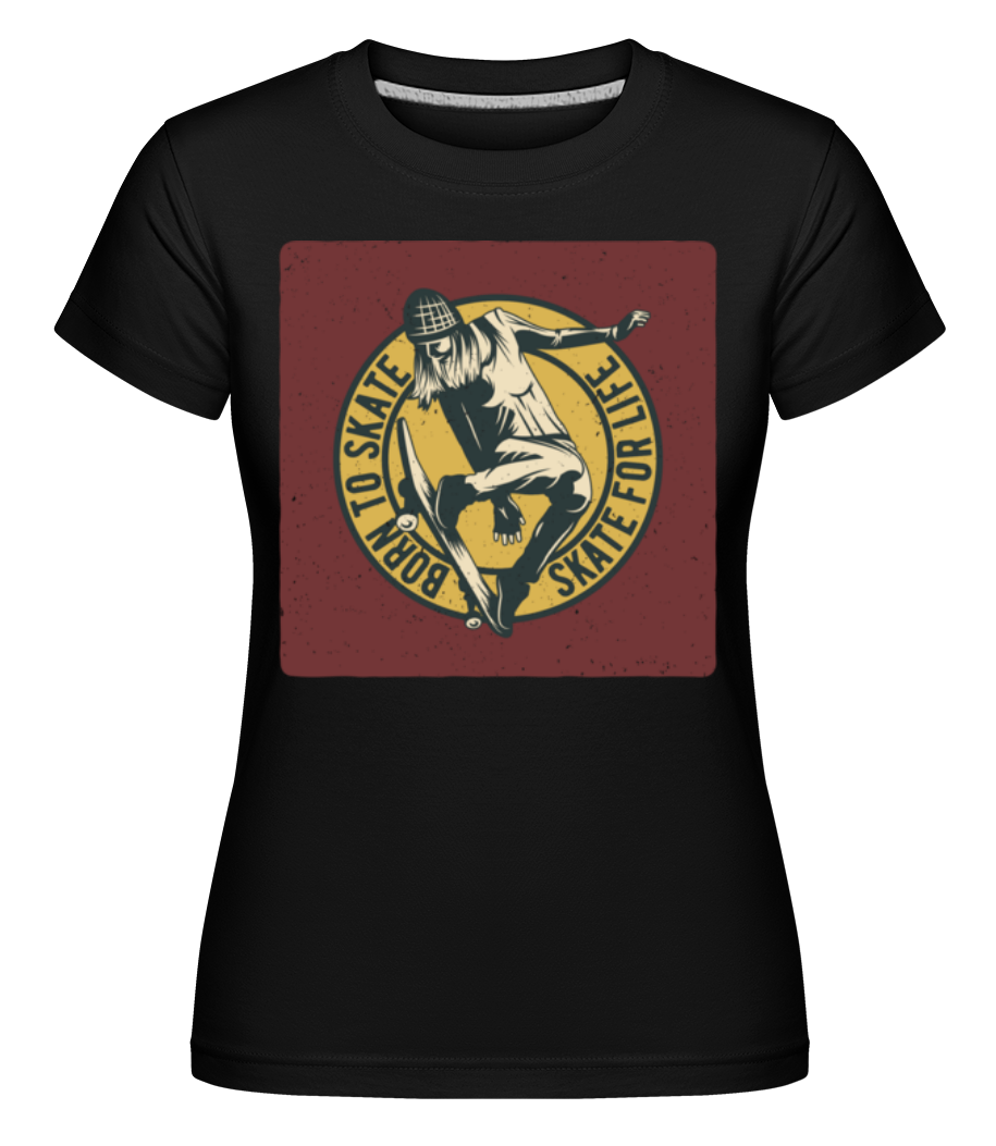 Born To Skate ·  T-shirt Shirtinator femme