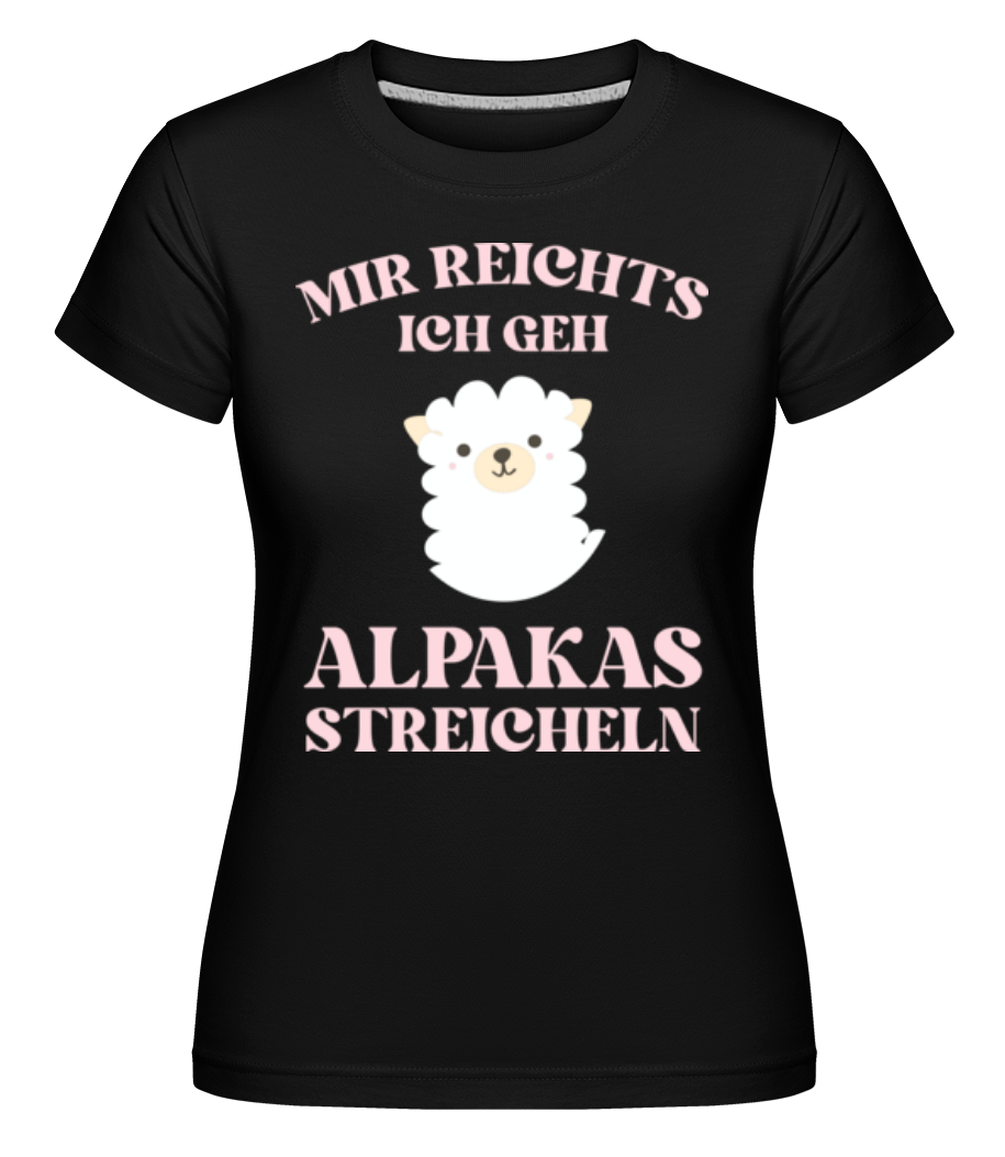 Mir_Reicht's Ich Geh Alpakas Streicheln · Shirtinator Frauen T-Shirt