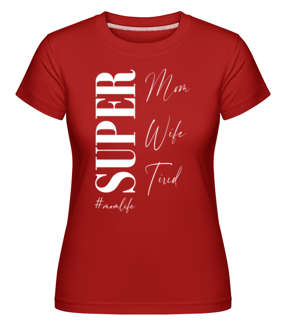 Super Mom Wife Tired Momlife ·  T-shirt Shirtinator femme