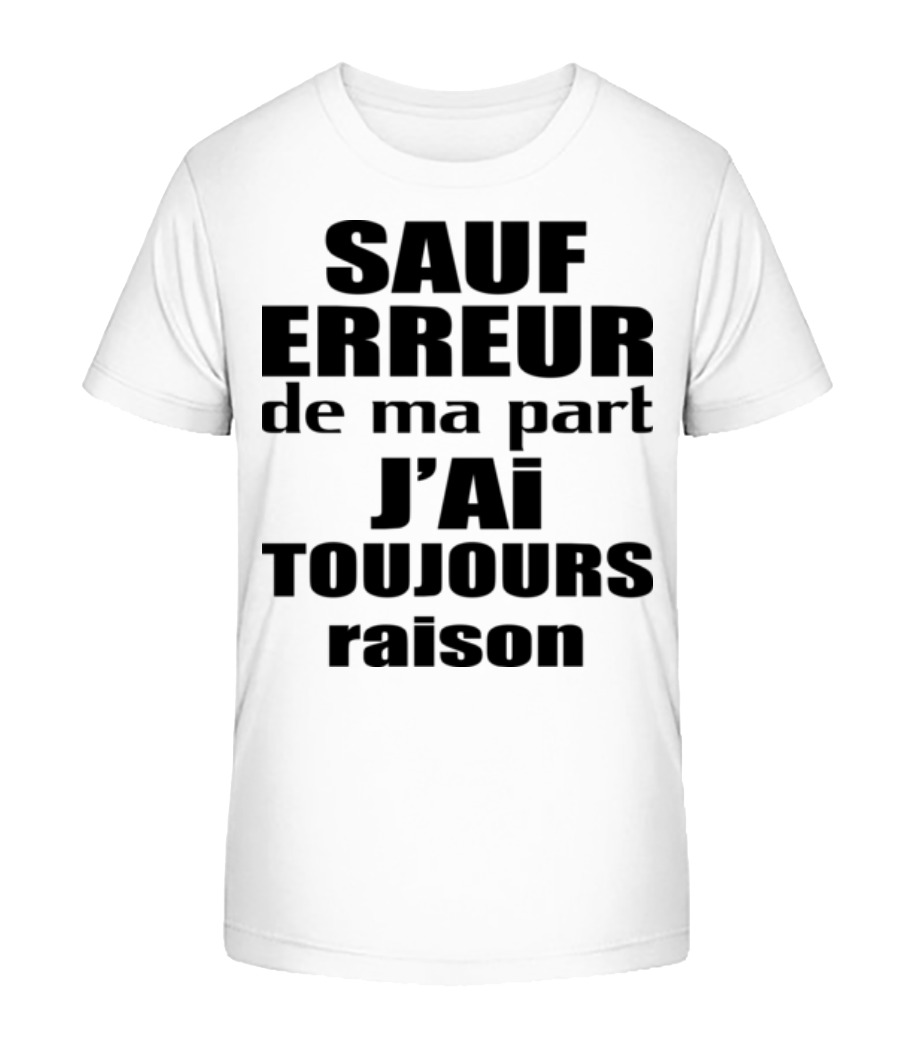 J'ai Toujours Raison · T-shirt bio Enfant Stanley Stella 2.0