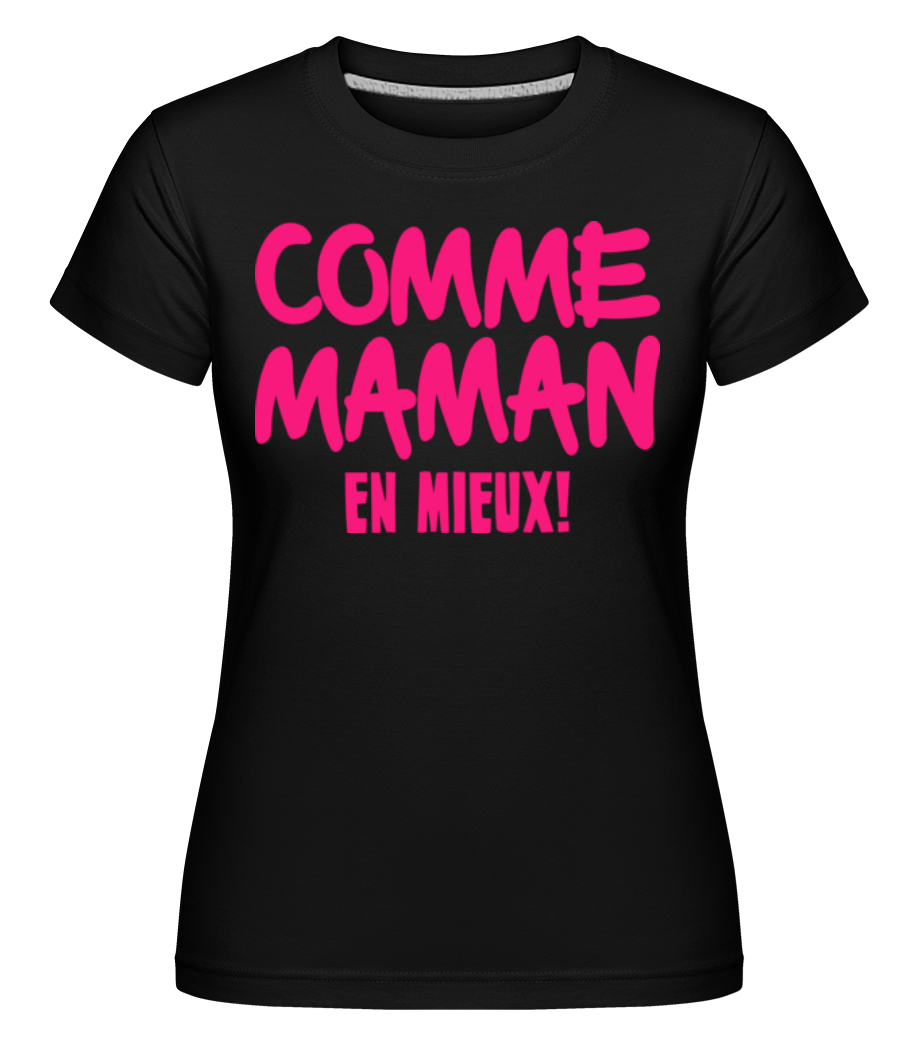 Comme Maman, En Mieux! ·  T-shirt Shirtinator femme