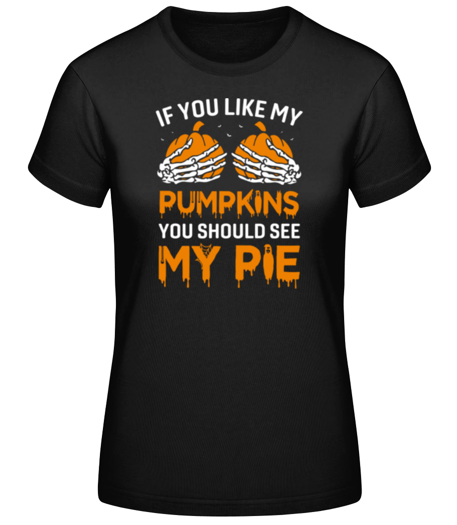 If You Like My Pumpkins · T-shirt standard Femme