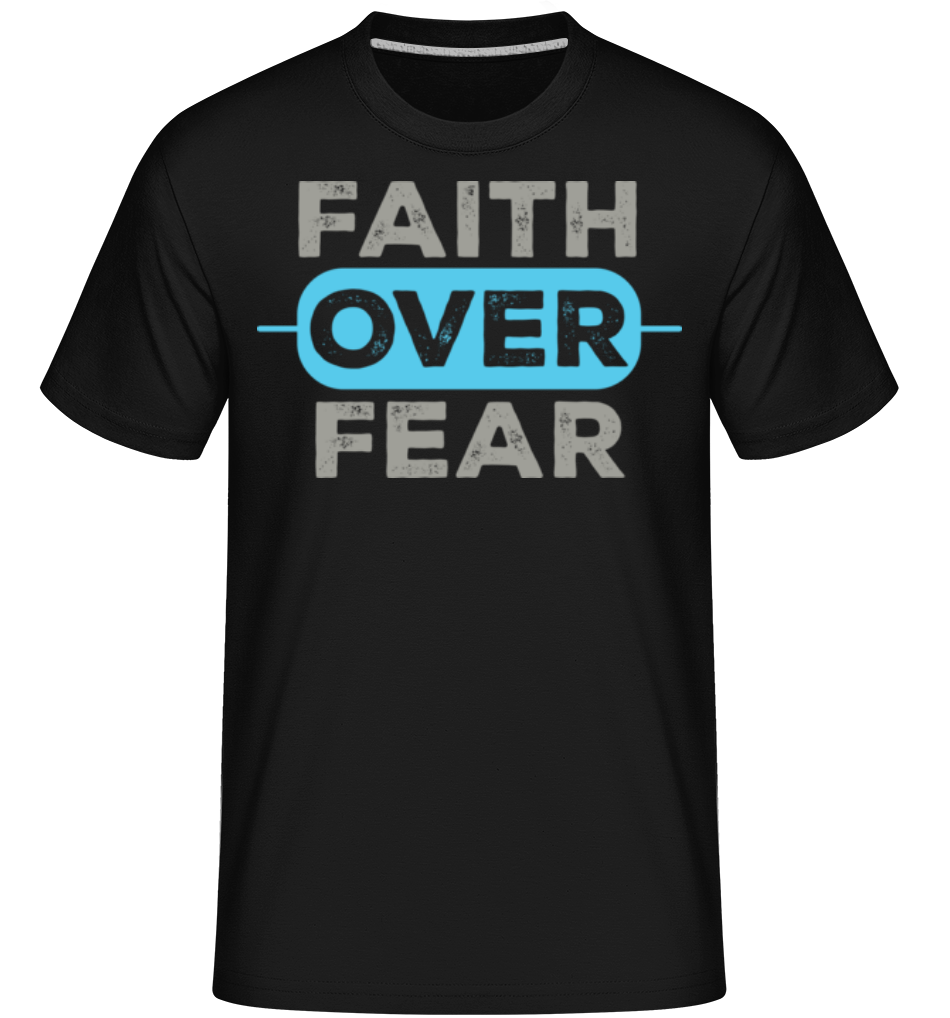 Faith Over Fear ·  T-Shirt Shirtinator homme