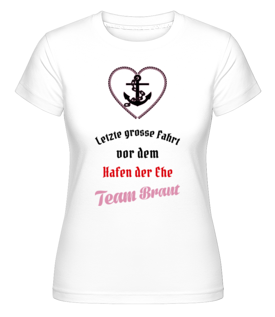 Hafen Der Ehe Team Braut · Shirtinator Frauen T-Shirt
