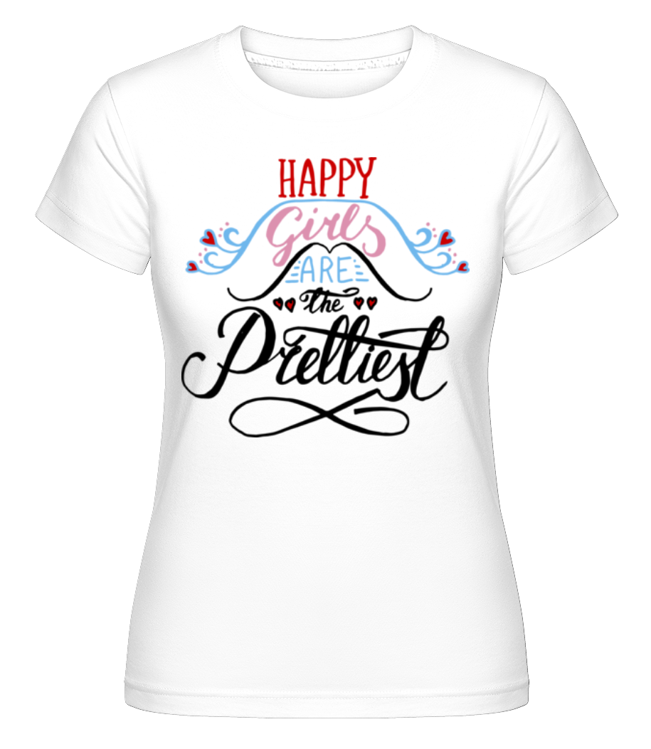 Happy Girls Are The Prettiest ·  T-shirt Shirtinator femme