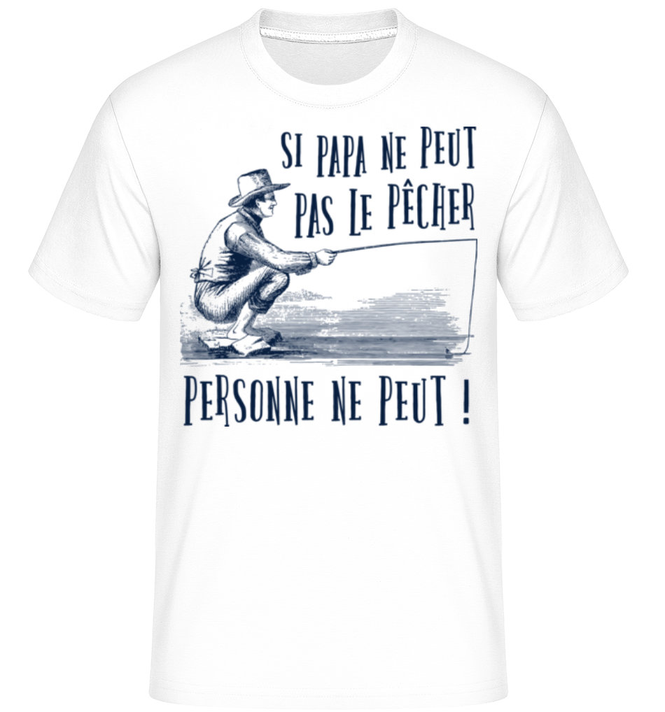Si Papa Ne Peut Pas Le Pêcher ·  T-Shirt Shirtinator homme