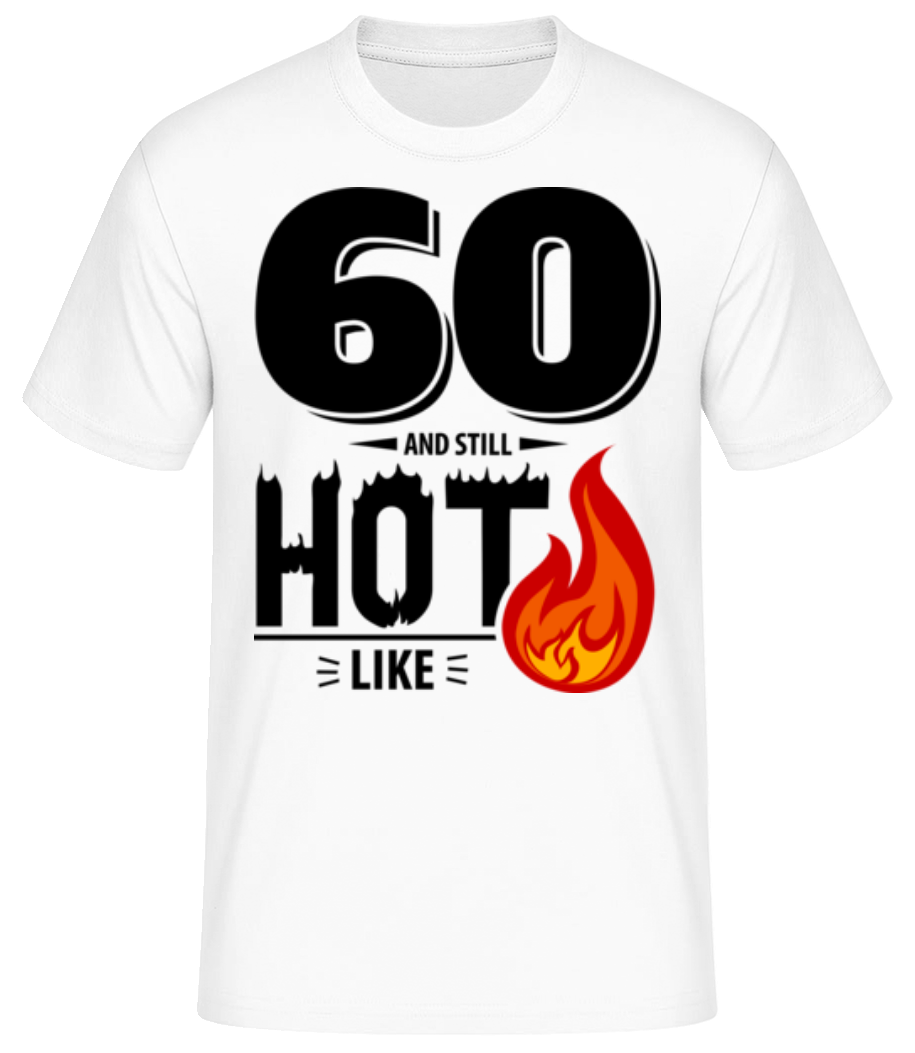 60 And Still Hot · T-shirt standard Homme
