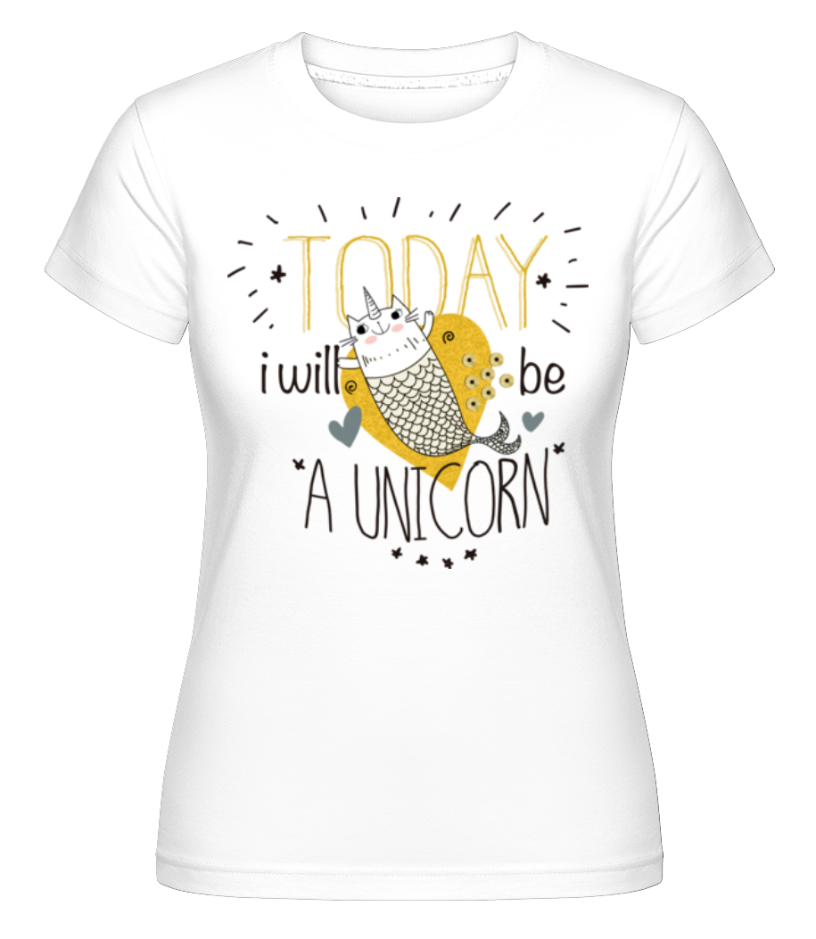 Today I Will Be A Unicorn ·  T-shirt Shirtinator femme