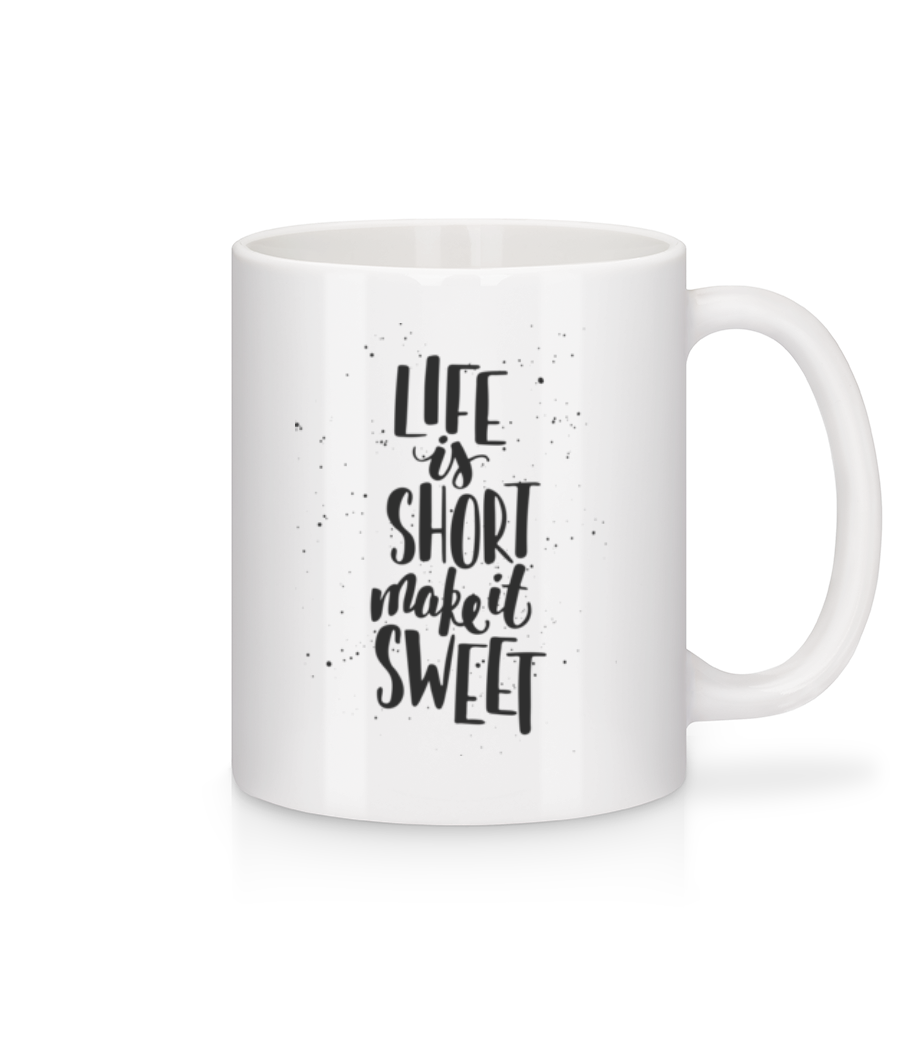 Life Is Short Make It Sweet · Mug en céramique blanc