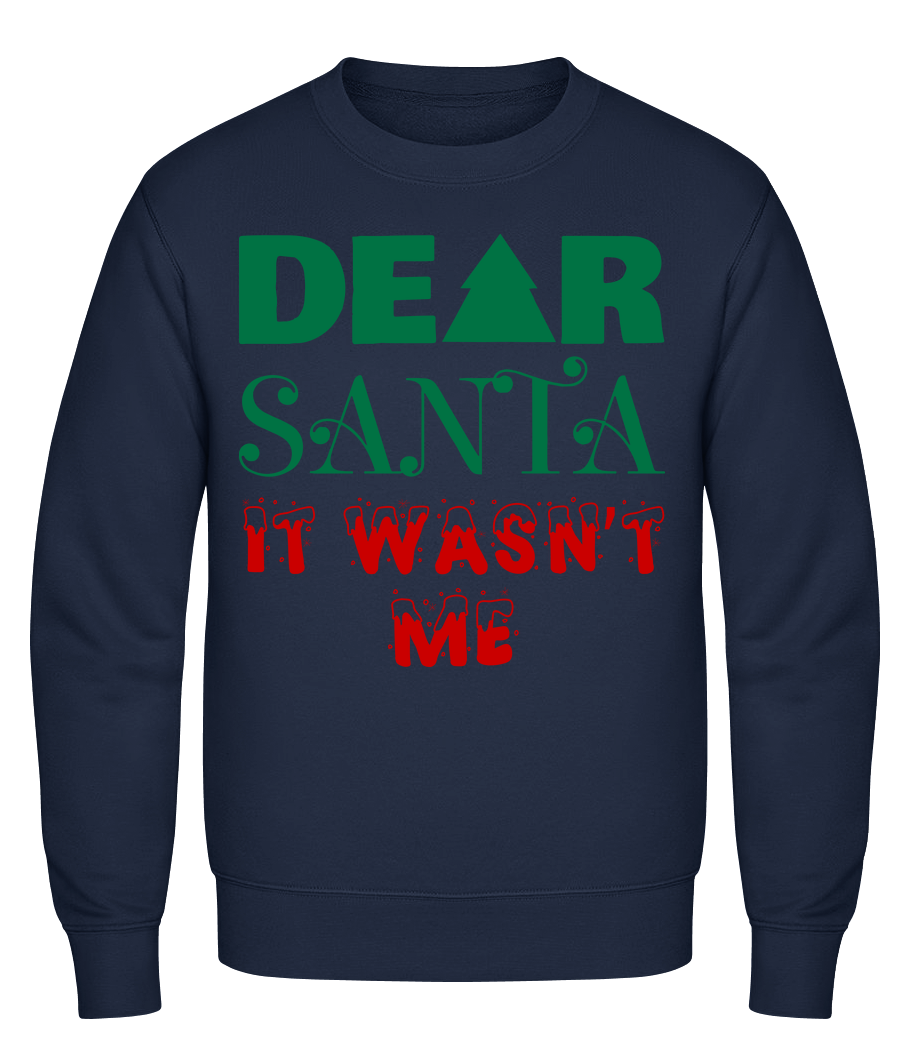 Dear Santa It Wasn't Me · Sweatshirt Homme