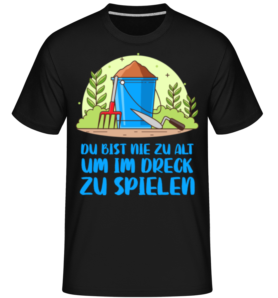 Du Bist Nie Zu Alt · Shirtinator Männer T-Shirt