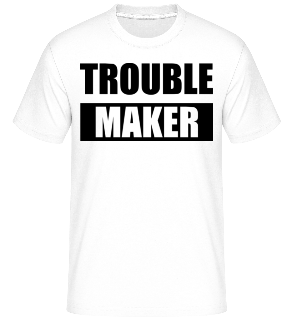 Troublemaker -  T-Shirt Shirtinator homme - Blanc - Devant