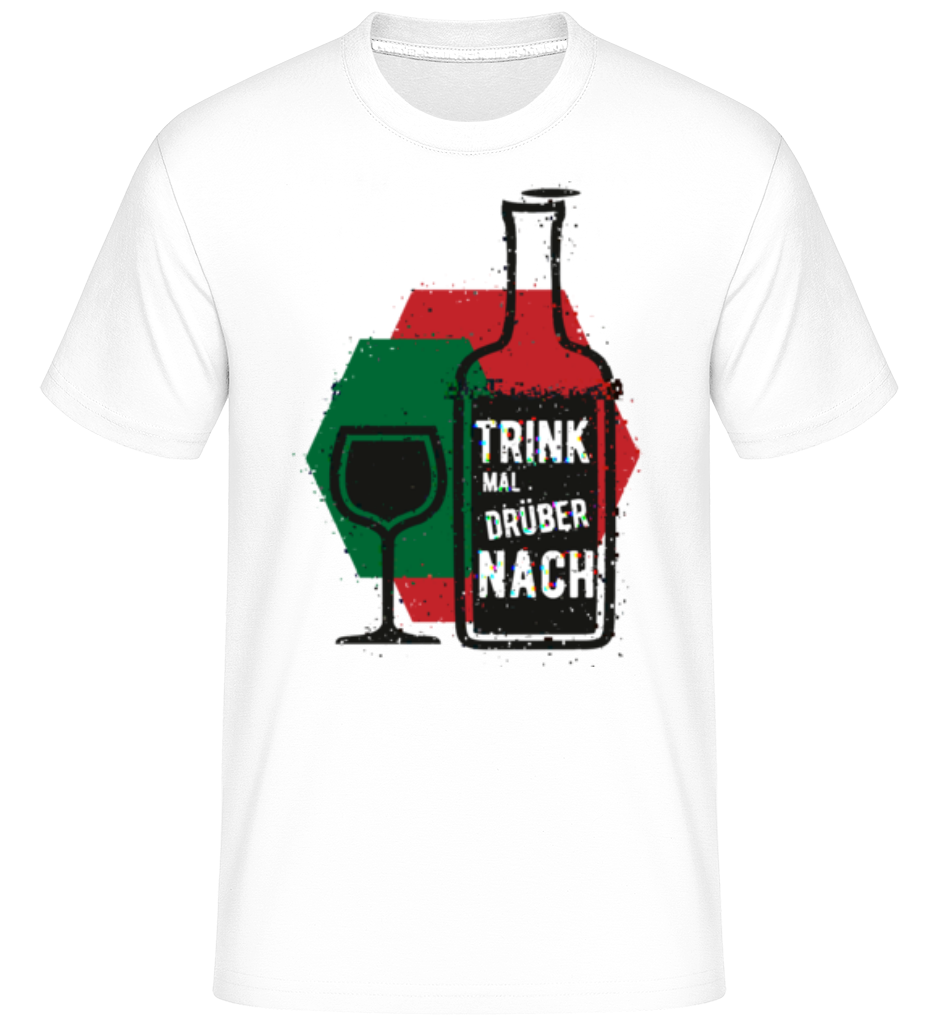 Trink Mal Drüber Nach ·  T-Shirt Shirtinator homme