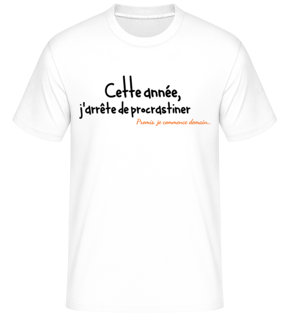 Cette Année, J'arrête De Procrastiner ·  T-Shirt Shirtinator homme