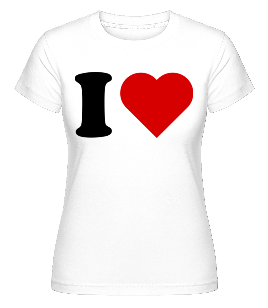 I Love ·  T-shirt Shirtinator femme
