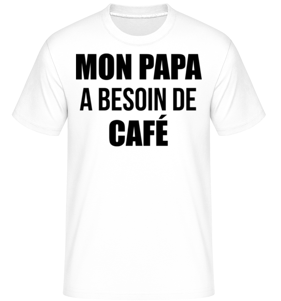 Papa Besoin De Café ·  T-Shirt Shirtinator homme
