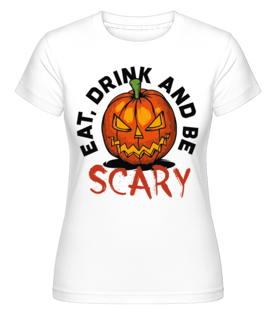 Eat Drink And Be Scary ·  T-shirt Shirtinator femme