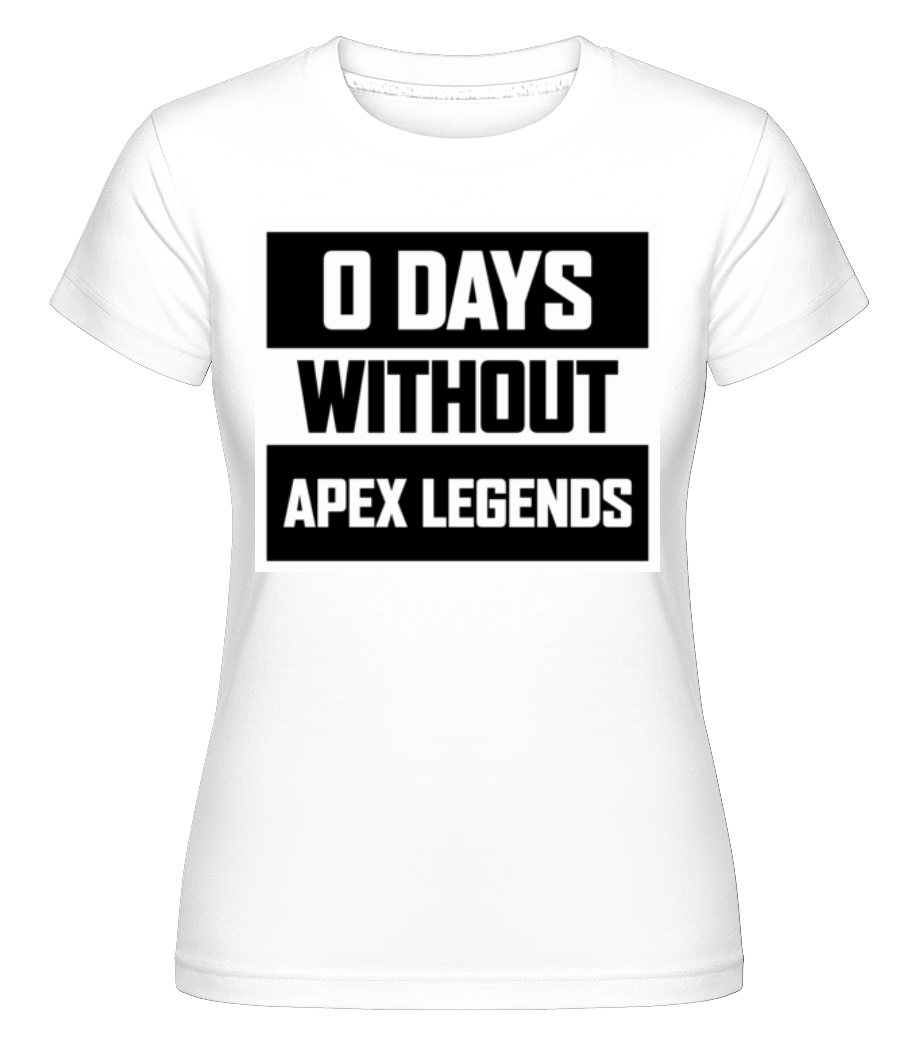 Zero Days Without Apex Legends · Shirtinator Frauen T-Shirt