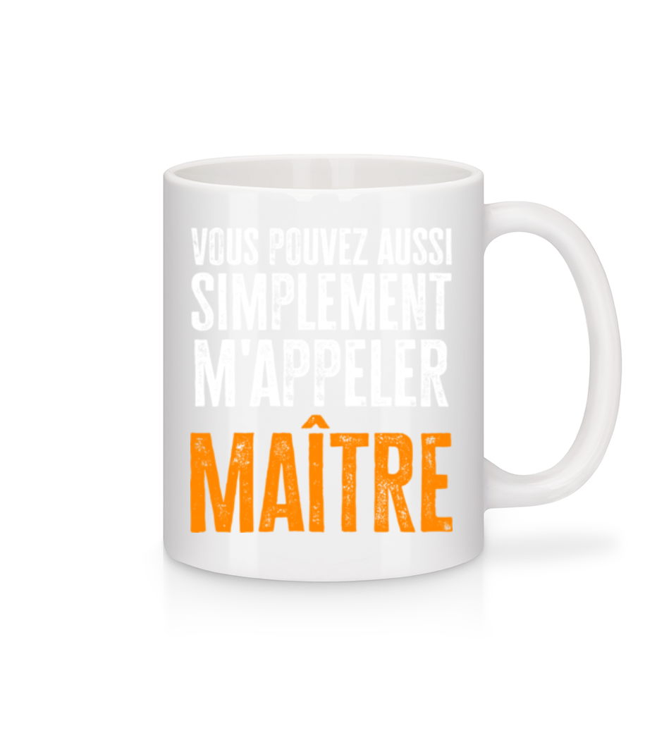 Tu Peux Aussi Simplement Me Dire Maitre · Mug en céramique blanc