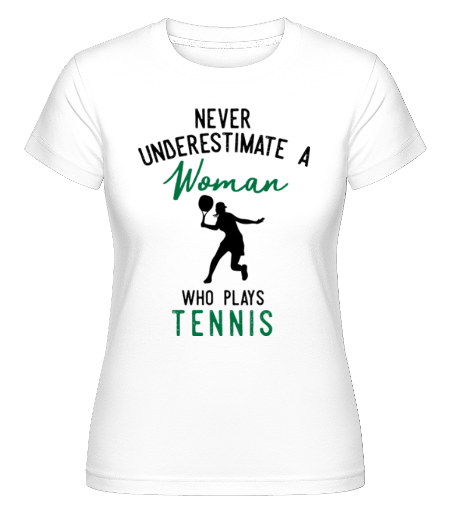 Never Underestimate A Woman ·  T-shirt Shirtinator femme