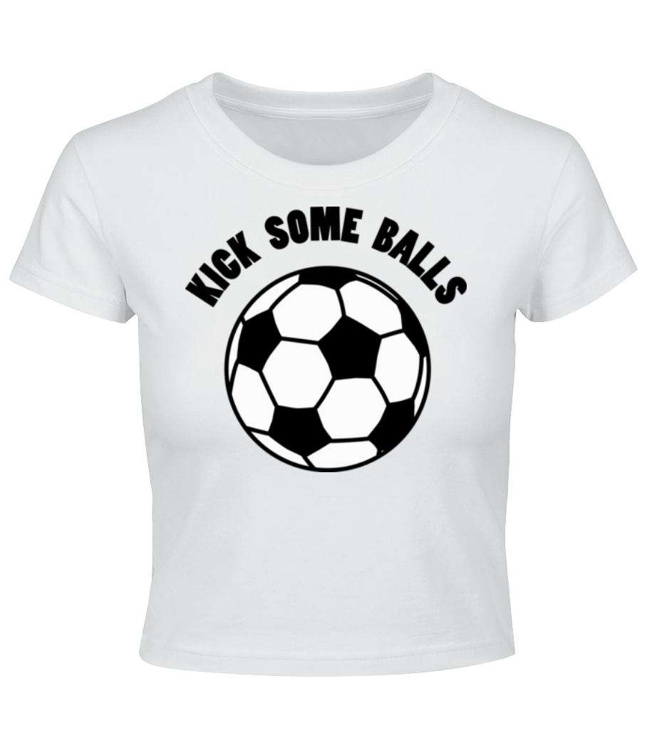 Kick Some Balls · Crop top