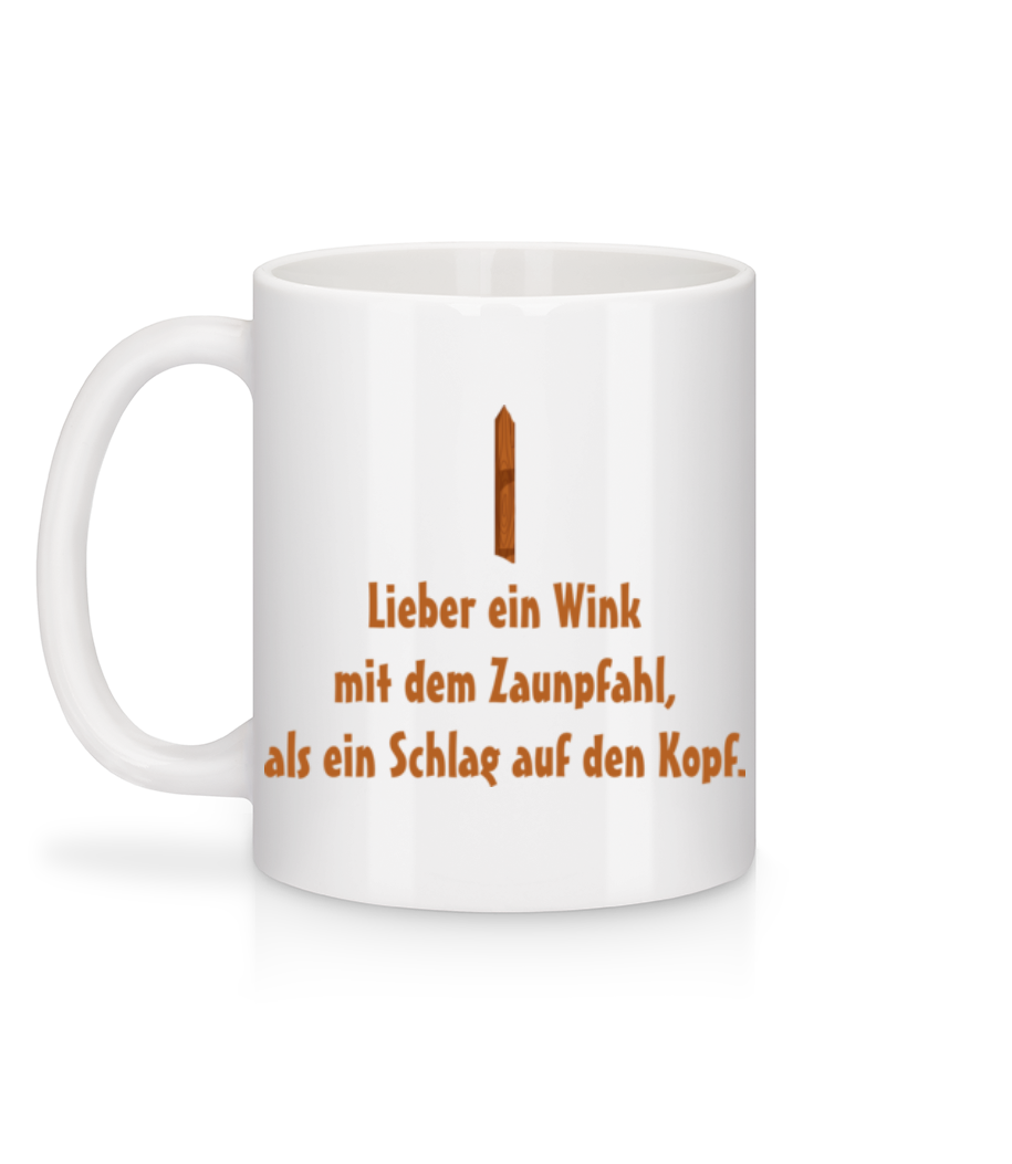 Vorschau: Wink Mit Dem Zaunpfahl - Tasse - Weiß - Hinten