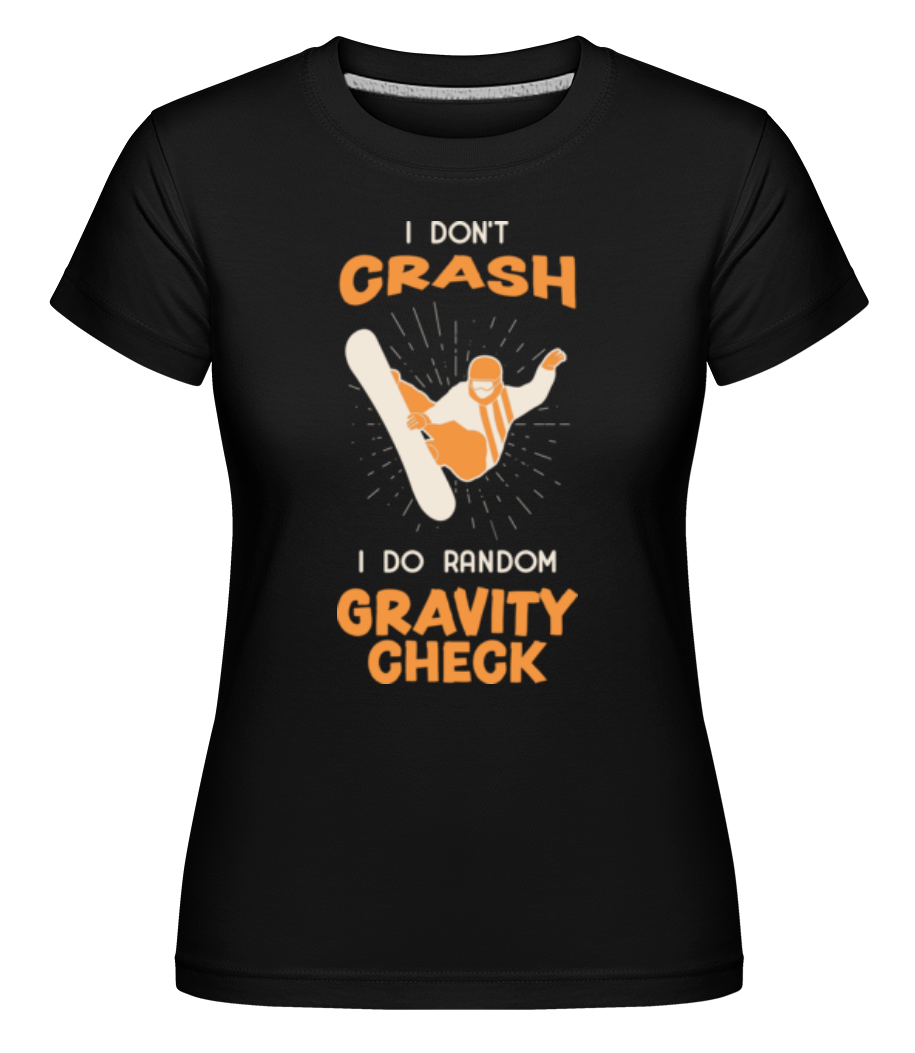 I Don't Crash ·  T-shirt Shirtinator femme