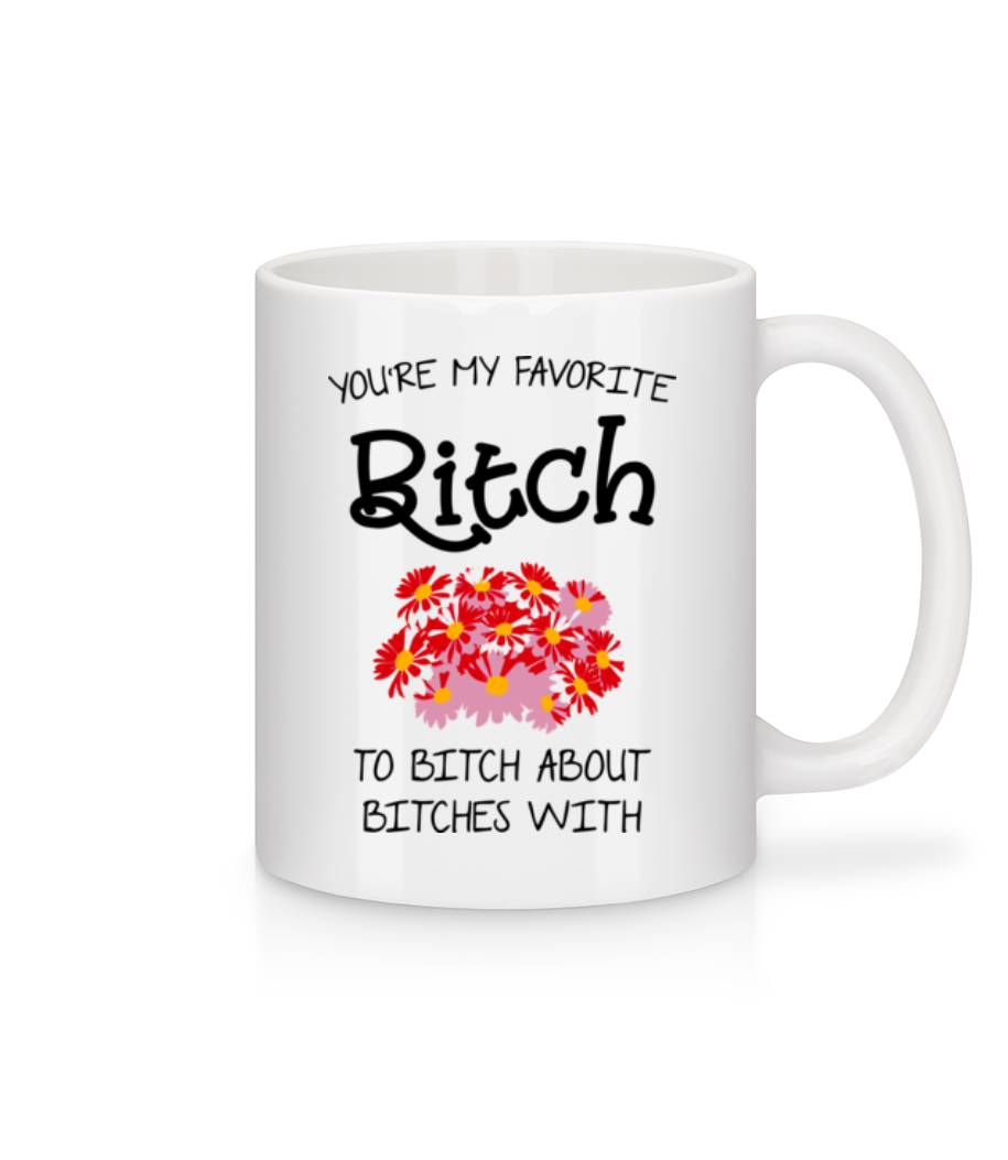 You're My Favorite Bitch · Mug en céramique blanc