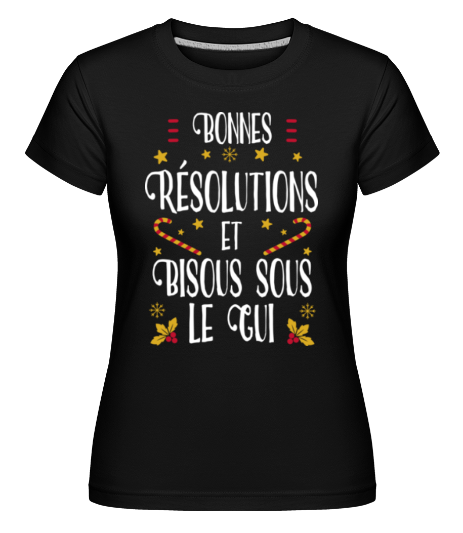 Bonnes Résolutions Et Bisous Sous Le Gui ·  T-shirt Shirtinator femme