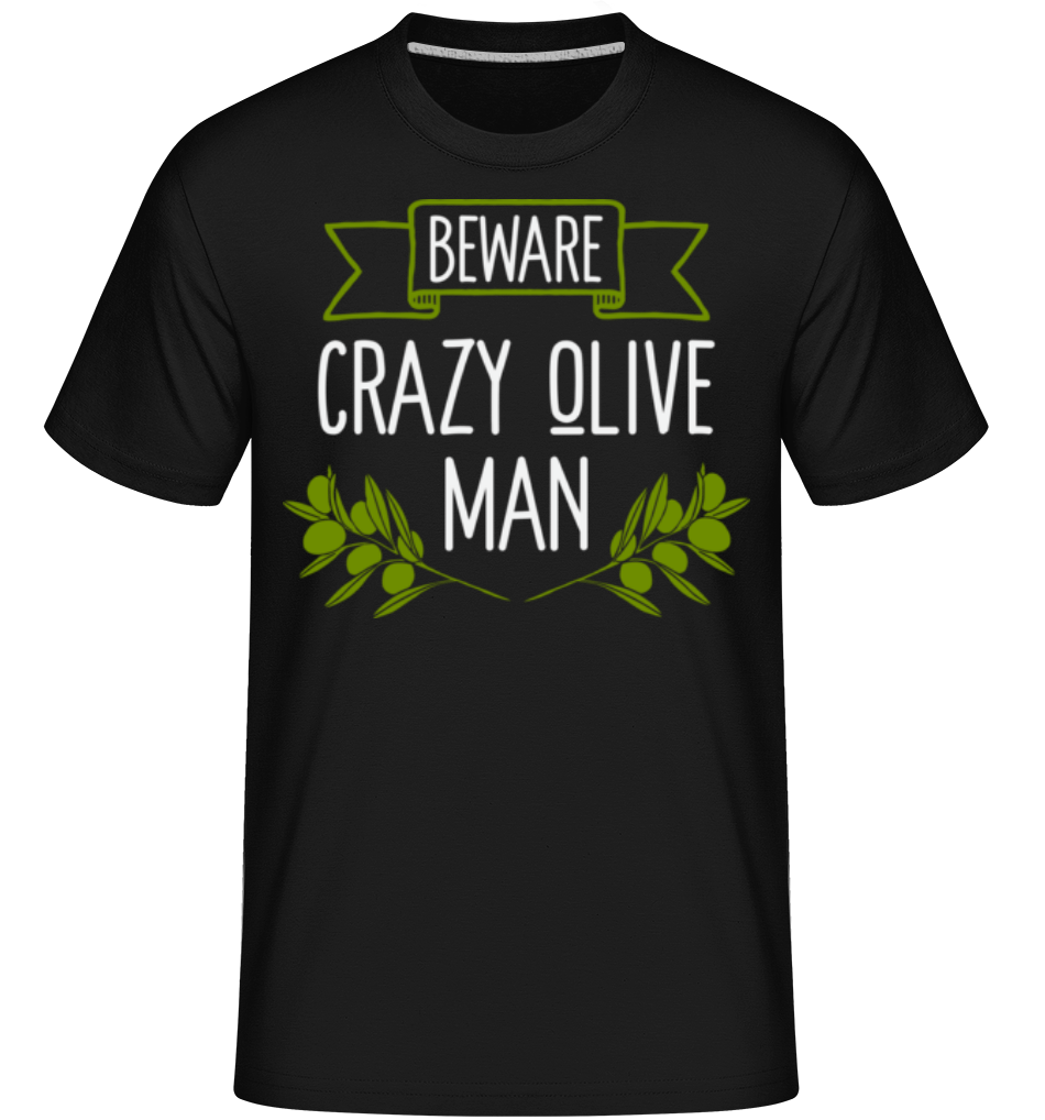 Beware Crazy Olive Man ·  T-Shirt Shirtinator homme