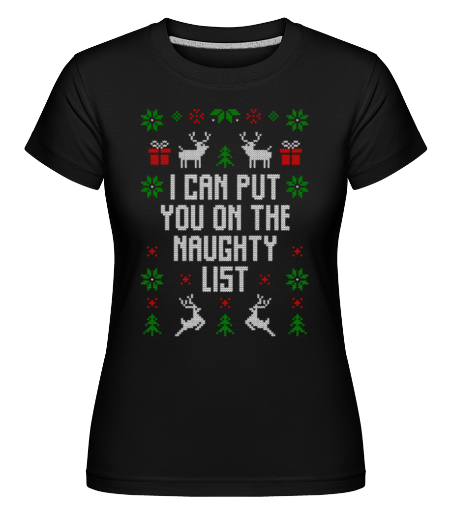 I Can Put You On The Naugthy List ·  T-shirt Shirtinator femme